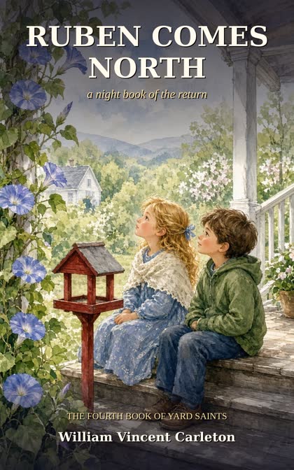 Cover: Ruben Comes North, a night book of the return, by William Vincent Carleton. Two children sit on a porch by a red feeder and morning glories.